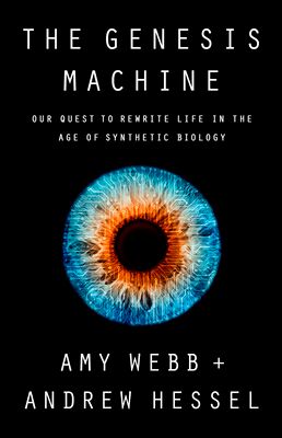Cover of The Genesis Machine: Our Quest to Rewrite Life in the Age of Synthetic Biology