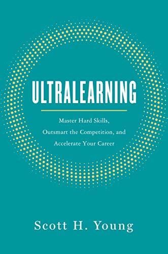 Cover of Ultralearning: Master Hard Skills, Outsmart the Competition, and Accelerate Your Career