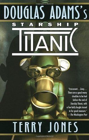 Douglas Adams's Starship Titanic
Terry Jones