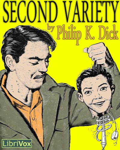Second Variety
Philip K. Dick