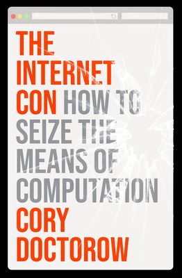 Cover of The Internet Con: How to Seize the Means of Computation