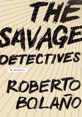 The Savage Detectives
Roberto Bolaño