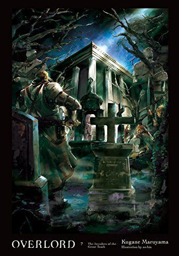 Cover of Overlord, Volume 7: The Invaders of the Great Tomb