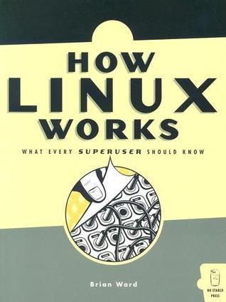 Cover of How Linux Works: What Every Superuser Should Know