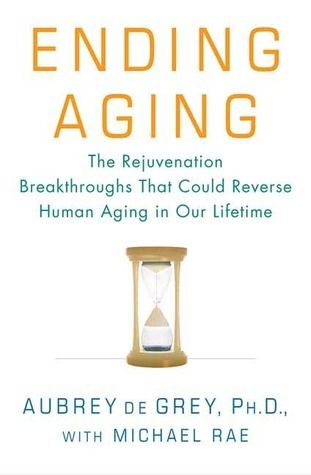 Cover of Ending Aging: The Rejuvenation Breakthroughs That Could Reverse Human Aging in Our Lifetime
