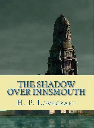 The Shadow over Innsmouth
H.P. Lovecraft