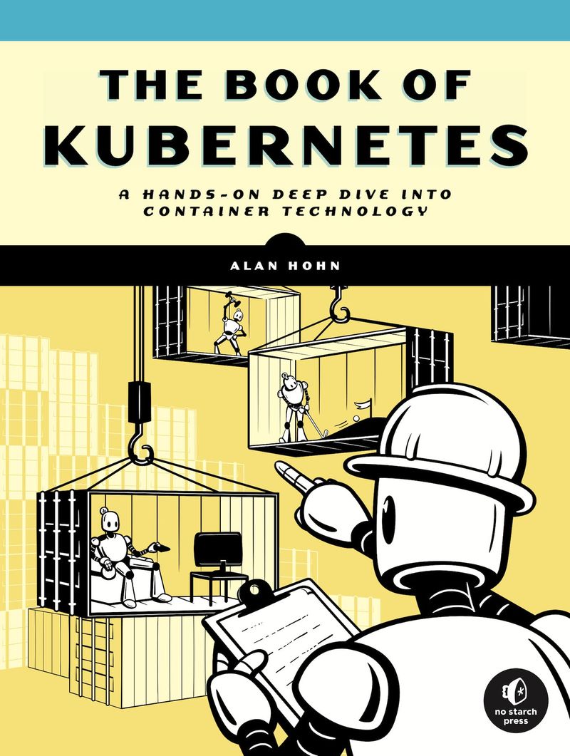 Cover of The Book of Kubernetes: A Hands-On Deep Dive Into Container Technology